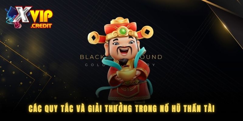 Các Quy Tắc Và Giải Thưởng Trong Nổ Hũ Thần Tài