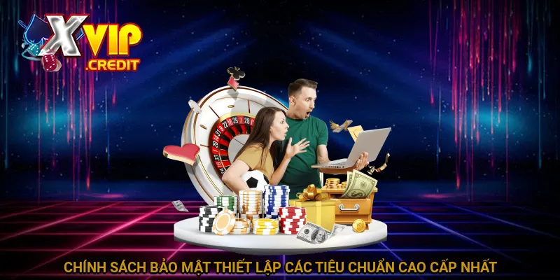 Chính Sách Bảo Mật - Quy Định Quan Trọng Cho Người Chơi 2 Chính sách bảo mật thiết lập các tiêu chuẩn cao cấp nhất