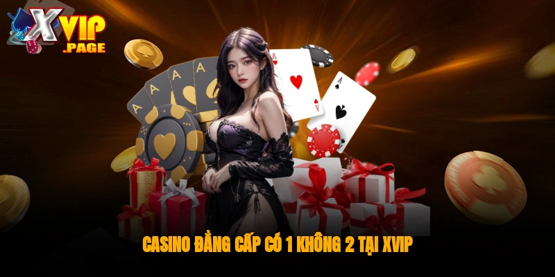 trang chủ 22 Casino đẳng cấp có 1 không 2 tại XVIP