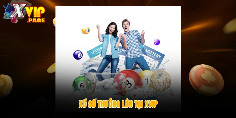 trang chủ 24 Xổ số thưởng lớn tại XVIP